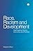 Race, Racism and Development by Kalpana Wilson