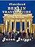 Plan Ahead Berlin Travel Guide: Berlin attractions, Berlin museums, Berlin budget guide, Berlin beer and food (Plan Ahead Travel Guides Book 14)