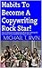 Habits To Become A Copywriting Rock Star!: How To Become A Copywriting Rock Star! Writing For Cash Even If You Failed At Writing In School.