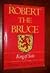 Robert the Bruce - King of Scots