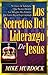 Los Secretos Del Liderazgo De Jesús (Spanish Edition)