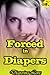 ‘Forced in Diapers’ (ABDL Erotica)