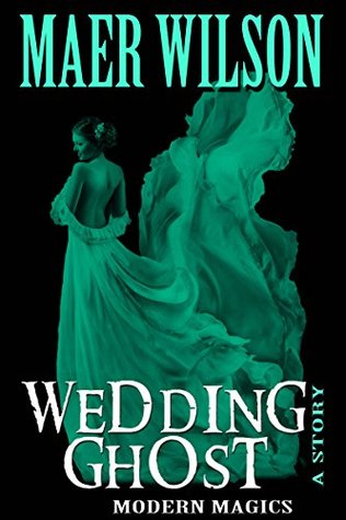 Wedding Ghost (A Modern Magics Story Book 0)