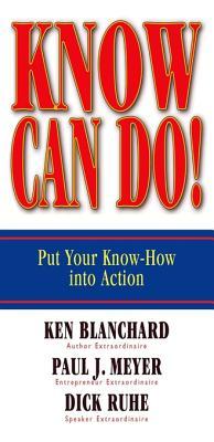 Know Can Do!: Put Your Know-How Into Action (Unknown Binding)