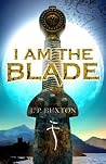 I Am the Blade I Am the Blade