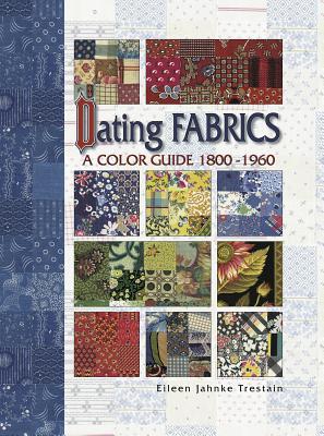 Dating Fabrics: A Color Guide 1800-1960 (Paperback)