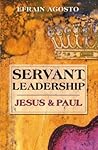 Servant Leadership: Jesus and Paul