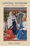 Loving Wisdom: Christian Philosophy of Religion