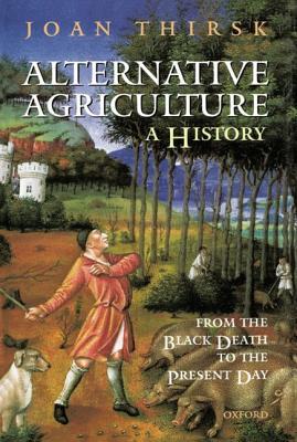 Alternative Agriculture: A History: From the Black Death to the Present Day (Hardcover)