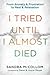 I Tried Until I Almost Died: From Anxiety and Frustration to Rest and Relaxation