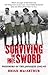 Surviving The Sword: Prisoners Of The Japanese 1942-45