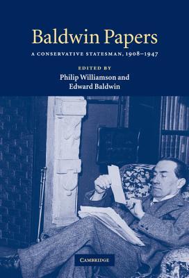 Baldwin Papers: A Conservative Statesman, 1908–1947 (Hardcover)