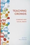 Teaching Crowds: Learning and Social Media (Athabasca University Press) Teaching Crowds: Learning and Social Media (Athabasca University Press)