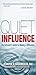 Quiet Influence: The Introvert's Guide to Making a Difference