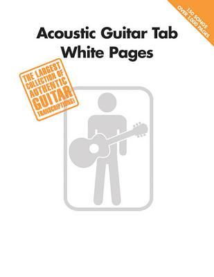 Acoustic Guitar Tab White Pages | 150 Acoustic Favorites with Tab | Guitar Sheet Music for Unplugged Hits | Pop and Rock Songs for Guitar Players | Guitar Recorded Versions (Paperback)