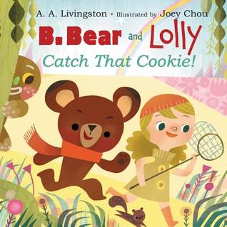 B. Bear and Lolly: Catch That Cookie!: A Sweet and Silly Picture Book About Friendship for Children (Ages 4-8)