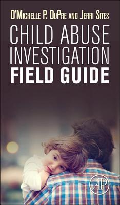 Child Abuse Investigation Field Guide (Paperback)