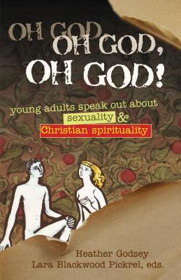 Oh God, Oh God, Oh God!: Young Adults Speak Out About Sexuality & Christian Spirituality (Where's the Faith)