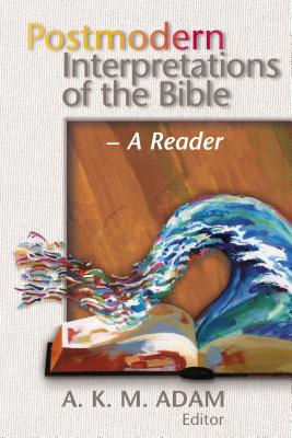 Postmodern Interpretations of the Bible: A Reader (Paperback)