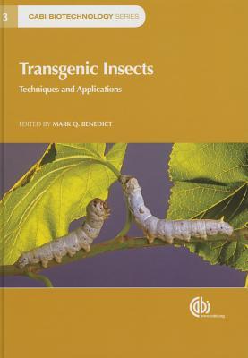 Transgenic Insects [OP]: Techniques and Applications (CABI Biotechnology Series, 3)