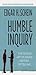 Humble Inquiry: The Gentle Art of Asking Instead of Telling