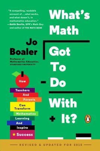 What's Math Got to Do with It?: How Teachers and Parents Can Transform Mathematics Learning and Inspire Success