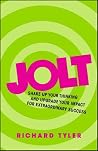 Jolt: Shake Up Your Thinking and Upgrade Your Impact for Extraordinary Success Jolt: Shake Up Your Thinking and Upgrade Your Impact for Extraordinary Success