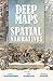 Deep Maps and Spatial Narratives by David J. Bodenhamer