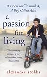 A Passion for Living by Alexander Stobbs A Passion for Living by Alexander Stobbs