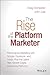 The Rise of the Platform Ma...