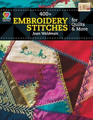 400 + Embroidery Stitches for Quilts & More (Love to Quilt)