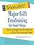 Major Gift Fundraising for Small Shops: How to Leverage Your Annual Fund in Only Five Hours per Week