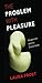 The Problem with Pleasure: ...