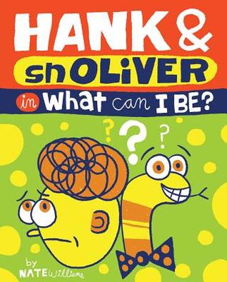 Hank & Snoliver in What Can I Be?
