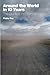Around the World in 10 Years: The Book of Independence: Overlanding Southern Europe, Turkey, Syria, Jordan and Egypt