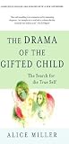 The Drama of the Gifted Child by Alice   Miller