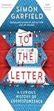 Book cover for To the Letter: A Curious History of Correspondence