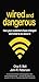 Wired and Dangerous: How Your Customers Have Changed and What to Do about It