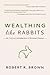 Wealthing Like Rabbits: An ...