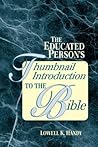 The Educated Person's Thumbnail Introduction to the Bible
