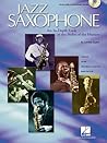Jazz Saxophone: An In-Depth Look at the Styles of the Tenor Masters - Book with Online Audio Jazz Saxophone: An In-Depth Look at the Styles of the Tenor Masters - Book with Online Audio