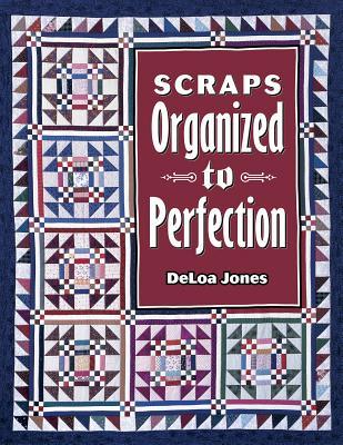 Scraps: Organized to Perfection (Paperback)