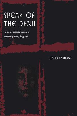 Speak of the Devil: Tales of Satanic Abuse in Contemporary England (Paperback)