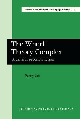 The Whorf Theory Complex: A critical reconstruction (Studies in the History of the Language Sciences)
