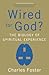 Wired For God?: The biology of spiritual experience