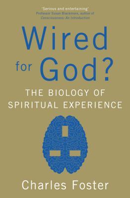 Wired For God?: The biology of spiritual experience