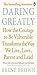Daring Greatly: How the Courage to Be Vulnerable Transforms the Way We Live, Love, Parent, and Lead