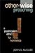 Other-Wise Preaching: A Postmodern Ethic for Homiletics