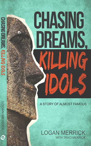 Chasing Dreams, Killing Idols-A Story of Almost Famous (Paperback)