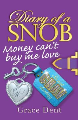 Money Can't Buy Me Love (Diary of a Snob, #2)
